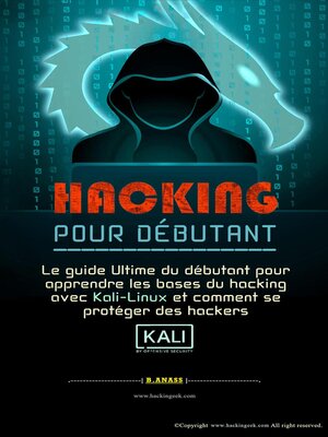 cover image of Hacking pour débutant  Le guide ultime du débutant pour apprendre les bases du hacking avec Kali Linux et comment se protéger des hackers